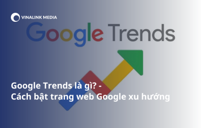Hướng dẫn cách bật trang web google xu hướng